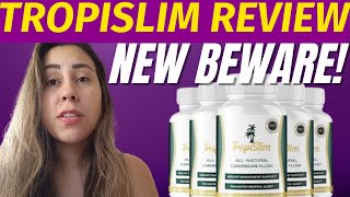 TROPISLIM Review - ((NEW BEWARE)) - TropiSlim Reviews - Tropislim Weight Loss - TROPI SLIM review