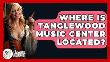Where Is Tanglewood Music Center Located? - Classical Serenade