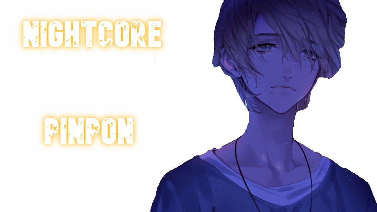 Nightcore  Pinpon