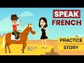 French speaking practice with a story in french  fun french stories