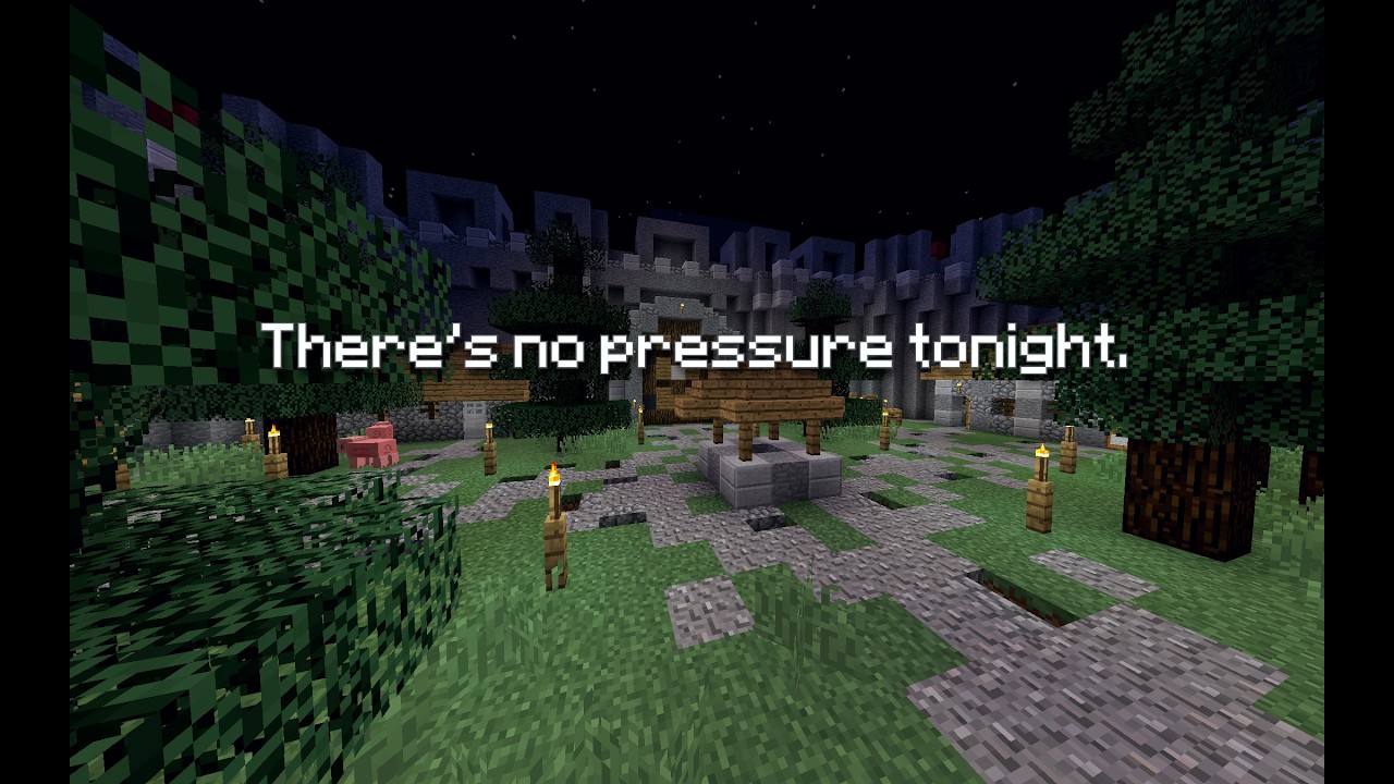 There’s no pressure tonight. (Minecraft ambient)