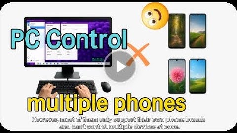 Control Multiple Android Phones on PC！