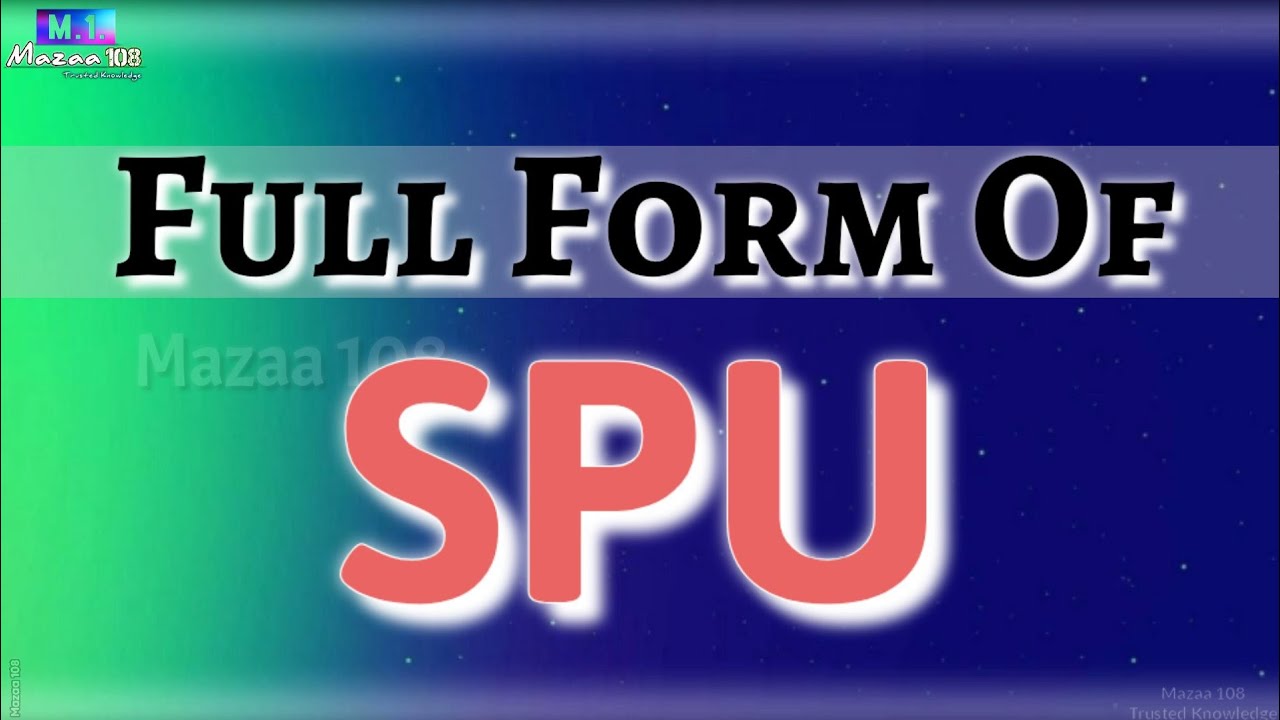 Full Form Of SPU SPU Full Form SPU Mean SPU Stands For SPU full-form-of-spu-spu-full-form-spu-mean-spu-stands-for-spu