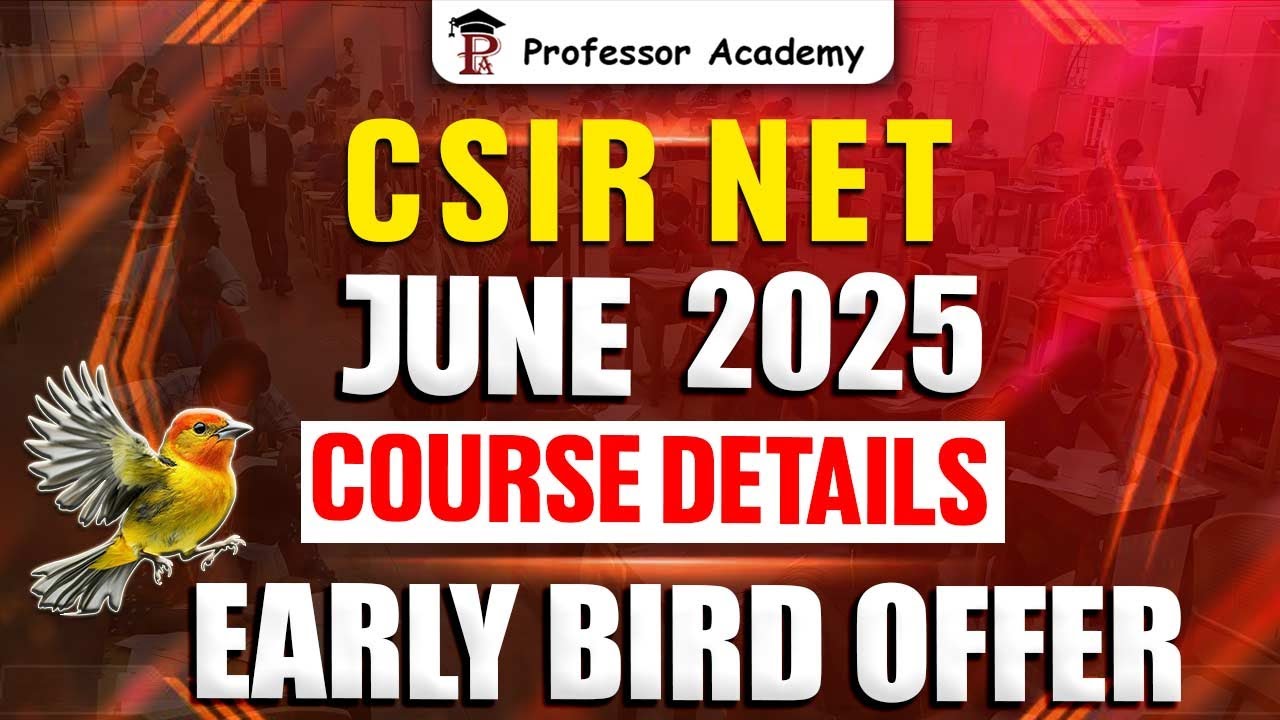 CSIR NET | June 2025 | Course Details | Early Bird Offer | Professor Academy
