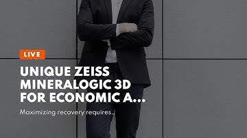 Unique ZEISS Mineralogic 3D for Economic and Academic Geosciences Introduced - Solution enables...