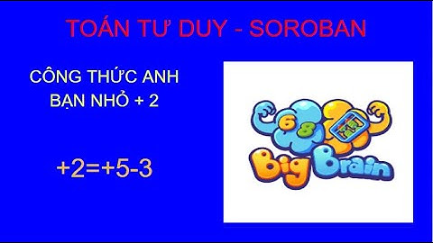Công thức anh bạn nhỏ cộng 2 - Toán tư duy Soroban