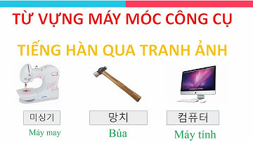 Học Từ Vựng Tiếng Hàn Qua Hình Ảnh Chủ Đề Máy Móc Nhà Xưởng
