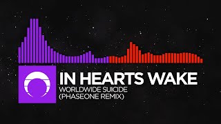 [Brostep/DnB] - In Hearts Wake - Worldwide Suicide (PhaseOne Extended Remix)