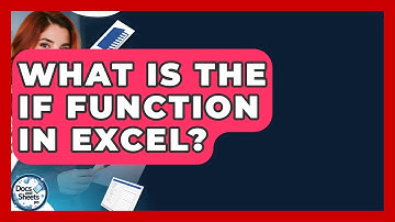 What Is The IF Function In Excel? - Docs and Sheets Pro