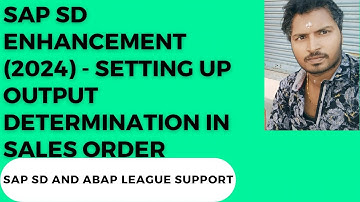 SAP SD Enhancement (2024) - Setting up output determination in order