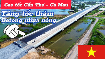 Tăng tốc thảm nhựa cao tốc Cần Thơ - Cà Mau trong tháng 7-8/2025
