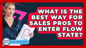 What Is The Best Way For Sales Pros To Enter Flow State? - Sales Pro Blueprint