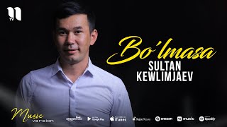 Sultan Kewlimjaev - Bo'lmasa (audio 2021)