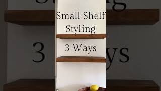Small Shelf Styling - 3 Ways! #shorts