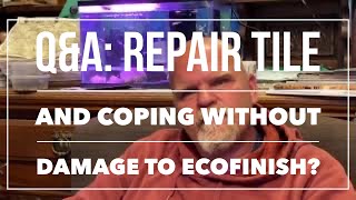 Ask the Pool Guy: How do I repair tile and coping without damaging ecoFinish?