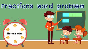 Fractions Word Problem Mathematics P.5