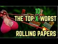 4K THE TOP 10 WORST ROLLING PAPERS YOU SHOULD AVOID
