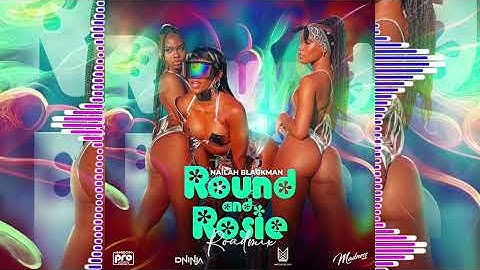 Thumbnail of Nailah Blackman - Round and Rosie (Official RoadMix)