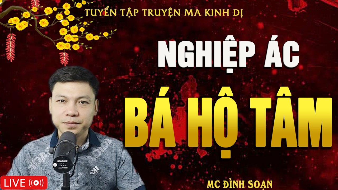 NGHIỆP ÁC BÁ HỘ TÂM -  Chôn Sống Con Ở | Truyện Ma Kinh Dị - Tuyển Tập Truyện Ma Đình Soạn Hay Nhất