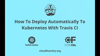 How To Deploy Automatically To Kubernetes With Travis CI