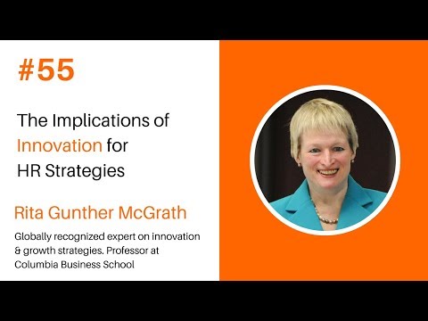 Episode #55 - The Implications of Innovation for HR Strategies, Rita Gunther McGrath Episode #55 - The Implications of Innovation for HR Strategies, Rita Gunther McGrath