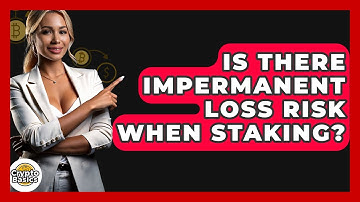 Is There Impermanent Loss Risk When Staking? - CryptoBasics360.com