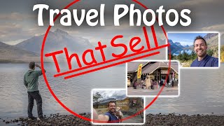 Travel photos that sell. Using photography to pay for your travel!