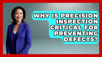 Why Is Precision Inspection Critical For Preventing Defects? - How Things Break