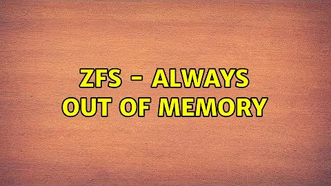 Ubuntu: ZFS - Always Out of Memory