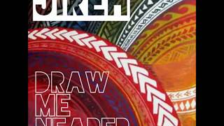 Video thumbnail of "Draw Me Nearer - Jireh (Lyric video)"