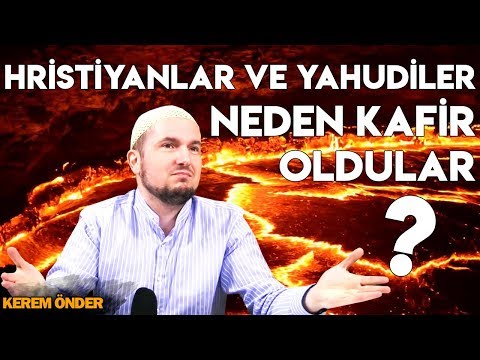 Hristiyanlar ve Yahudiler neden kafir oldular? / 13.08.2013 / Kerem Önder