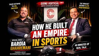 The Mindset Behind Representing Elite NFL Talent | Bardia Ghahremani | Going Vertical Podcast