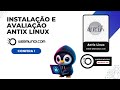 Instalação e Avaliação Distro Antix Linux ✅💻🐧