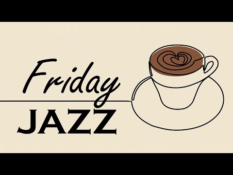 Friday Morning JAZZ - Relaxing Bossa Nova Jazz Music for Gentle Morning