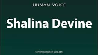 How To Pronounce Shalina Devine