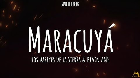 Thumbnail of Maracuyá - Los Dareyes De La Sierra & Kevin AMF [LETRA]