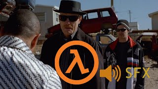 Breaking Bad but it's dubbed with Half-Life SFX