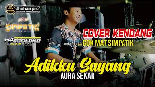 Cover Kendang Gok Mat  Aura Sekar  My Darling Sister  Simpatik  Ft Dhehan Pro
