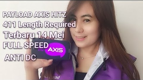 Cara Membuat Payload Axis Hitz Http Injector 411 Length Required 15 Mei