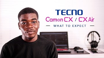 TECNO Camon CX and CX Air - What to Expect!
