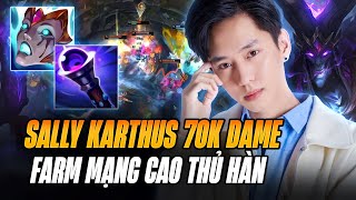 SALLY VÁC KARTHUS GÂY HƠN 70K SÁT THƯƠNG VÀ MÀN FARM MẠNG CARRY CỰC KHÉT KHI DU ĐẤU RANK CAO THỦ HÀN