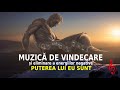 MUZICĂ DE VINDECARE ȘI ELIMINARE A ENERGIILOR NEGATIVE | PUTEREA LUI EU SUNT