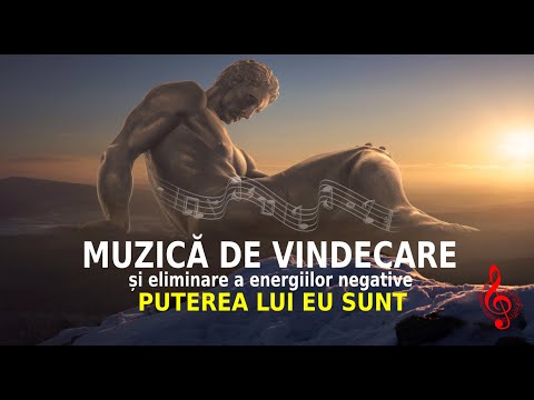 MUZICĂ DE VINDECARE ȘI ELIMINARE A ENERGIILOR NEGATIVE | PUTEREA LUI EU SUNT