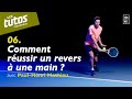 Comment russir un revers  une main   tuto tennis technique 6 avec paulhenri mathieu  fft