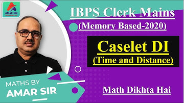 IBPS Clerk Mains | Caselet DI | Time and Distance | Memory Based (2020) | Amar Sir
