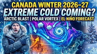 🇨🇦Canada Winter 2026–27:Will Extreme Cold Waves StrikeArctic Blast, Polar Vortex & El Niño Forecast
