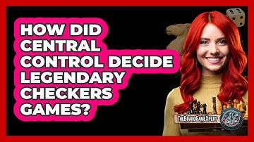 How Did Central Control Decide Legendary Checkers Games? - The Board Game Xpert