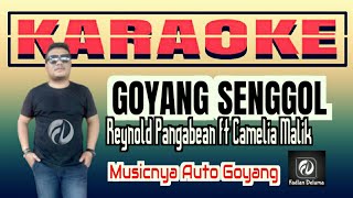 Goyang Senggol KARAOKE Reynol P feat Camelia M || Lagu Joget