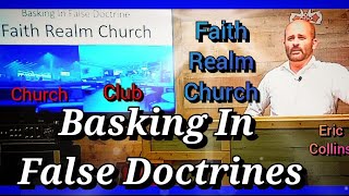 BASKING IN FALSE DOCTRINES Eric Collins Faith Realm Church Sermon Teaching Zionism Women Pastors KJV