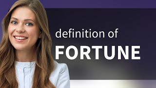 Fortune • meaning of FORTUNE